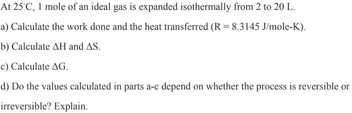 Solved At 25 C, 1 Mole Of An Ideal Gas Is Expanded | Chegg.com