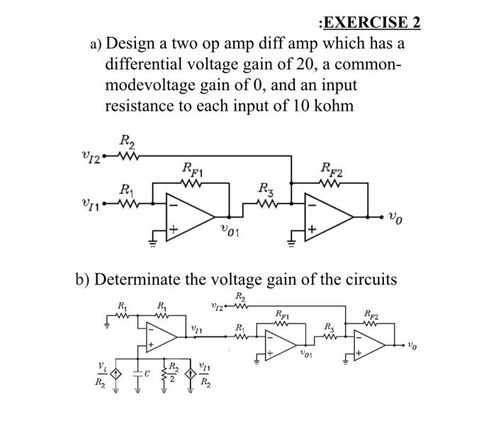 Solved :EXERCISE 2 a) Design a two op amp diff amp which has | Chegg.com
