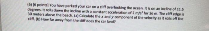 Solved (6) [6 points) You have parked your car on a cliff | Chegg.com