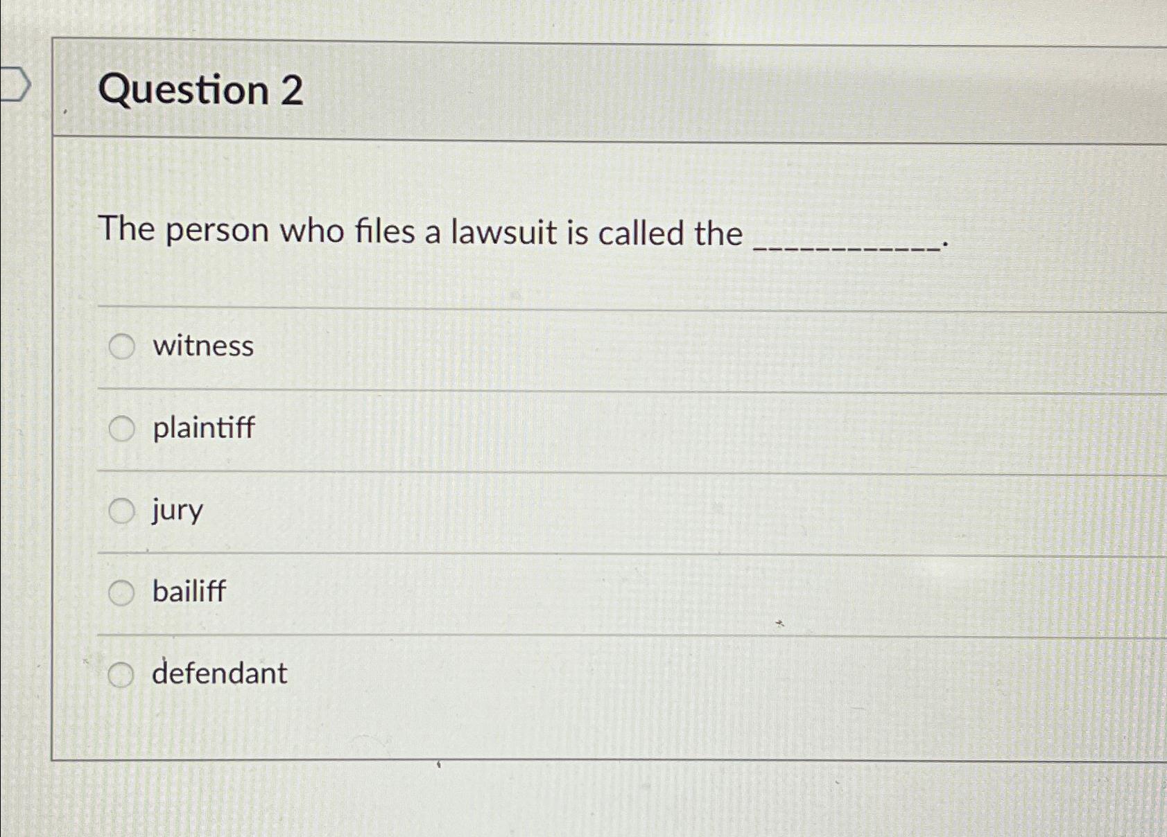 solved-question-2the-person-who-files-a-lawsuit-is-called-chegg