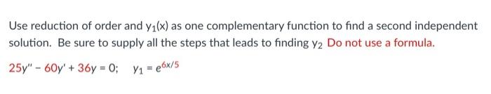 Solved Use reduction of order and y1(x) as one complementary | Chegg.com