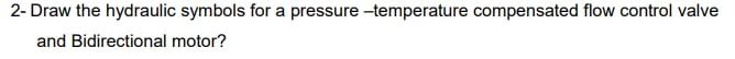Solved 2- Draw the hydraulic symbols for a pressure | Chegg.com