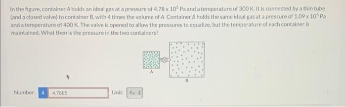Solved In the figure, container A holds an ideal gas at a | Chegg.com