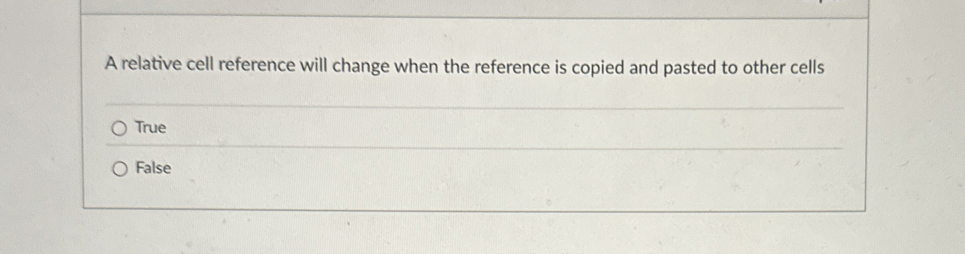 Solved A relative cell reference will change when the | Chegg.com
