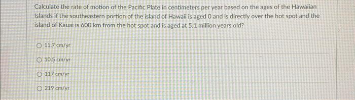 Solved Calculate the rate of motion of the Pacific Plate in | Chegg.com