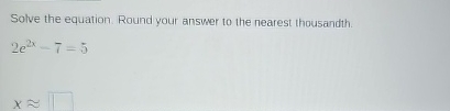Solved Solve the equation. Round your answer to the nearest | Chegg.com