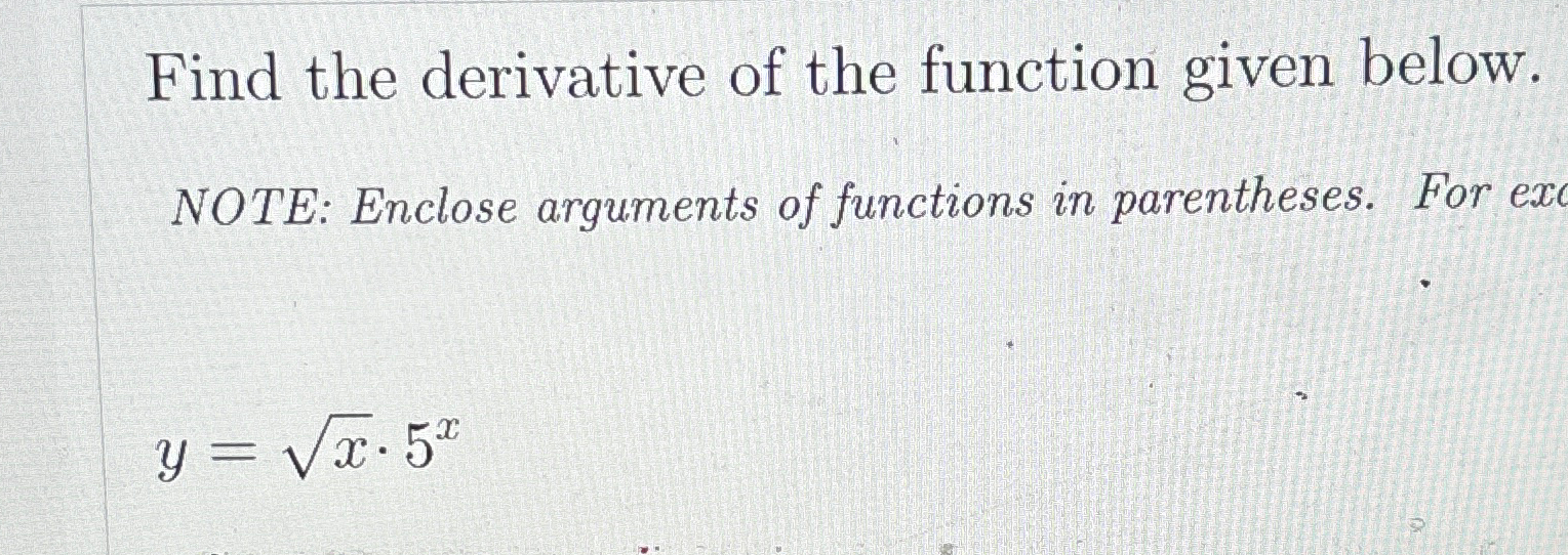 Solved Find the derivative of the function given below.NOTE: | Chegg.com