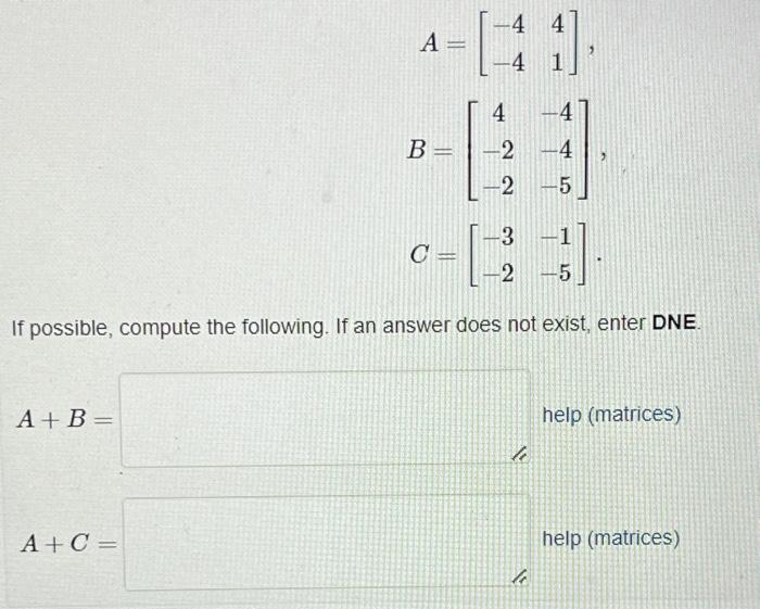 Solved A=[−4−441],B=⎣⎡4−2−2−4−4−5⎦⎤,C=[−3−2−1−5] If | Chegg.com