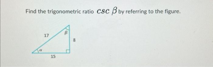 Find the trigonometric ratio csc ß by referring to | Chegg.com