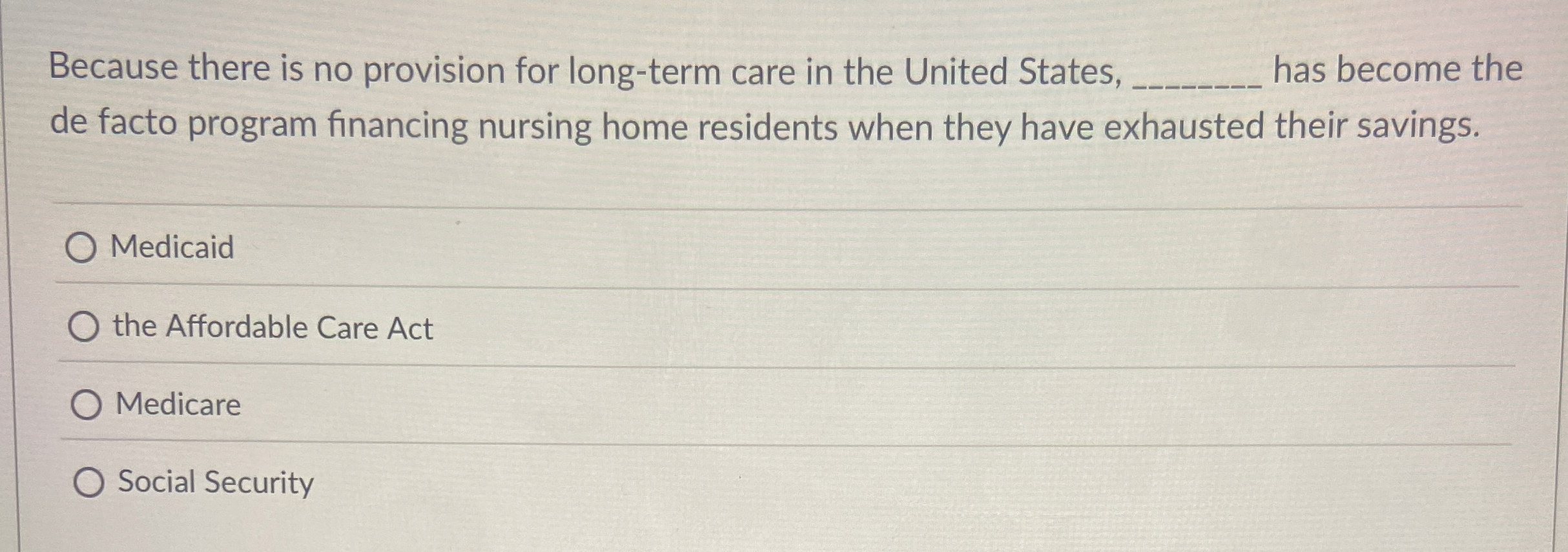 Solved Because there is no provision for longterm care in