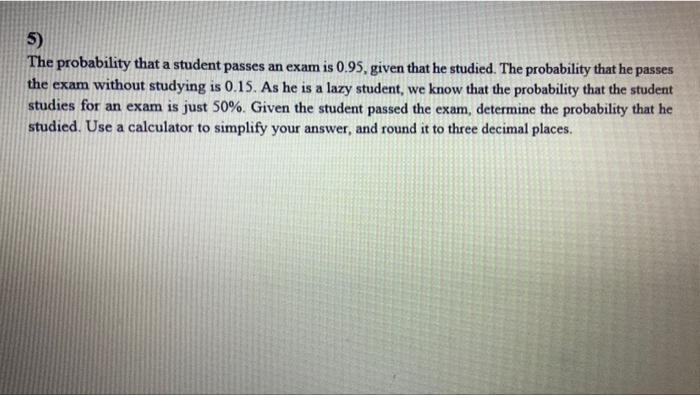 Solved 5) The probability that a student passes an exam is | Chegg.com