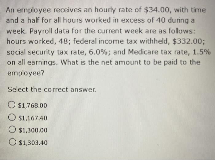 Solved An employee receives an hourly rate of $34.00, with | Chegg.com