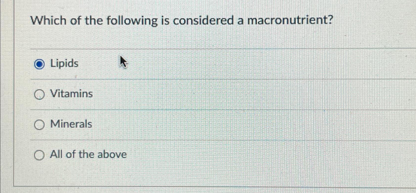 which of the following substances is not considered a macronutrient