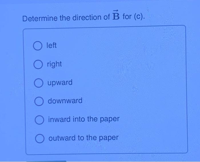 Solved Determine The Direction Of B For (a) In The Figure, | Chegg.com