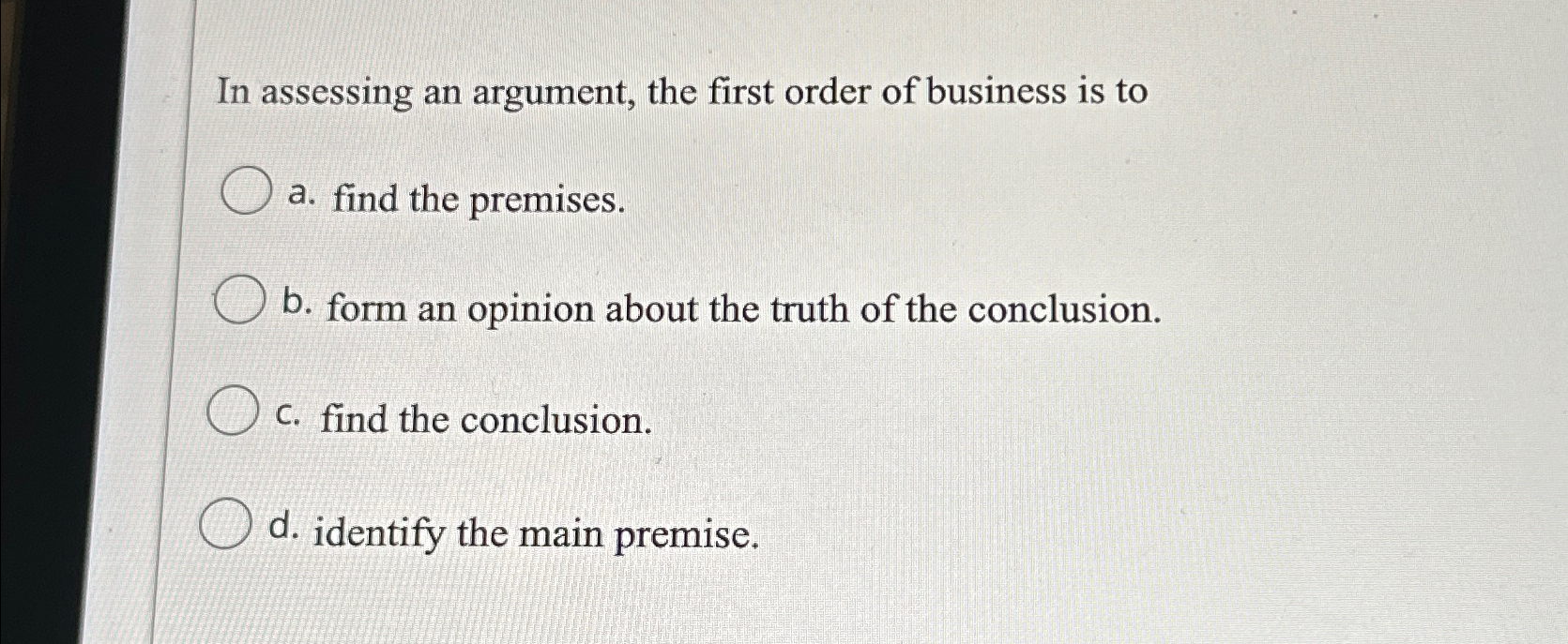 Solved In assessing an argument, the first order of business | Chegg.com
