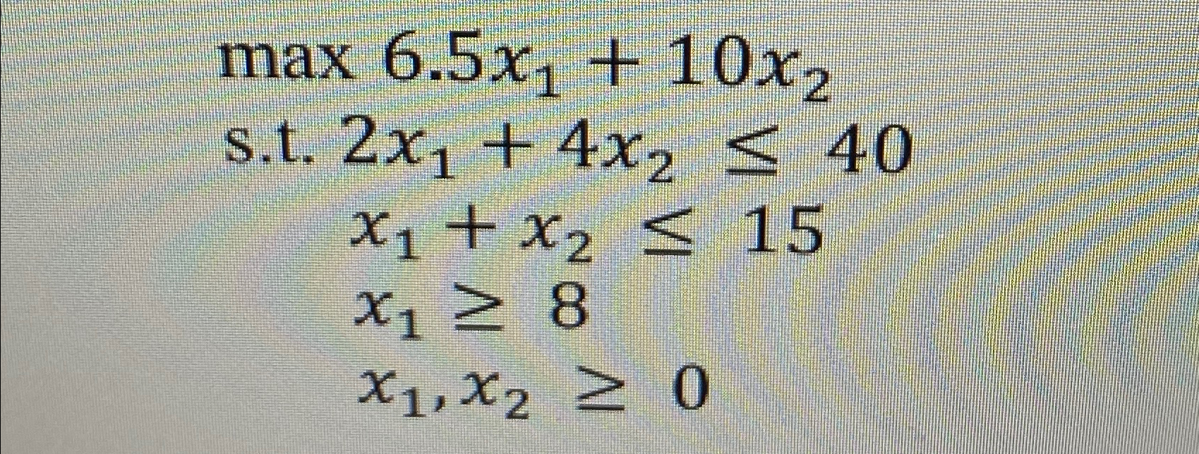 Solved Max6 5x1 10x2 ﻿s T 2x1 4x2≤40x1 X2≤15x1≥8x1 X2≥0