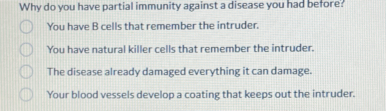 Solved Why do you have partial immunity against a disease | Chegg.com