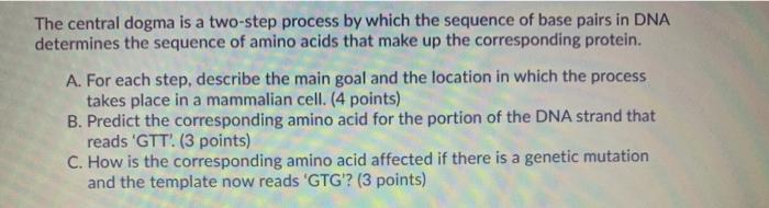 Solved The central dogma is a two-step process by which the | Chegg.com