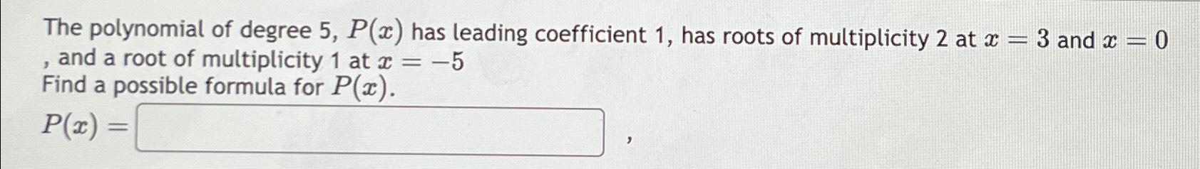 Solved The polynomial of degree 5,P(x) ﻿has leading | Chegg.com