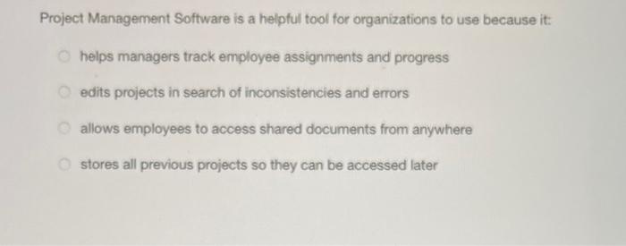 Solved Project Management Software is a helpful tool for | Chegg.com