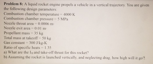 Solved Problem 8: A liquid rocket engine propels a vehicle | Chegg.com
