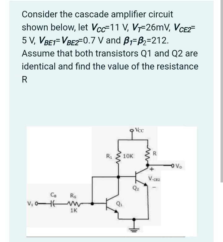 Solved Consider the cascade amplifier circuit shown below,