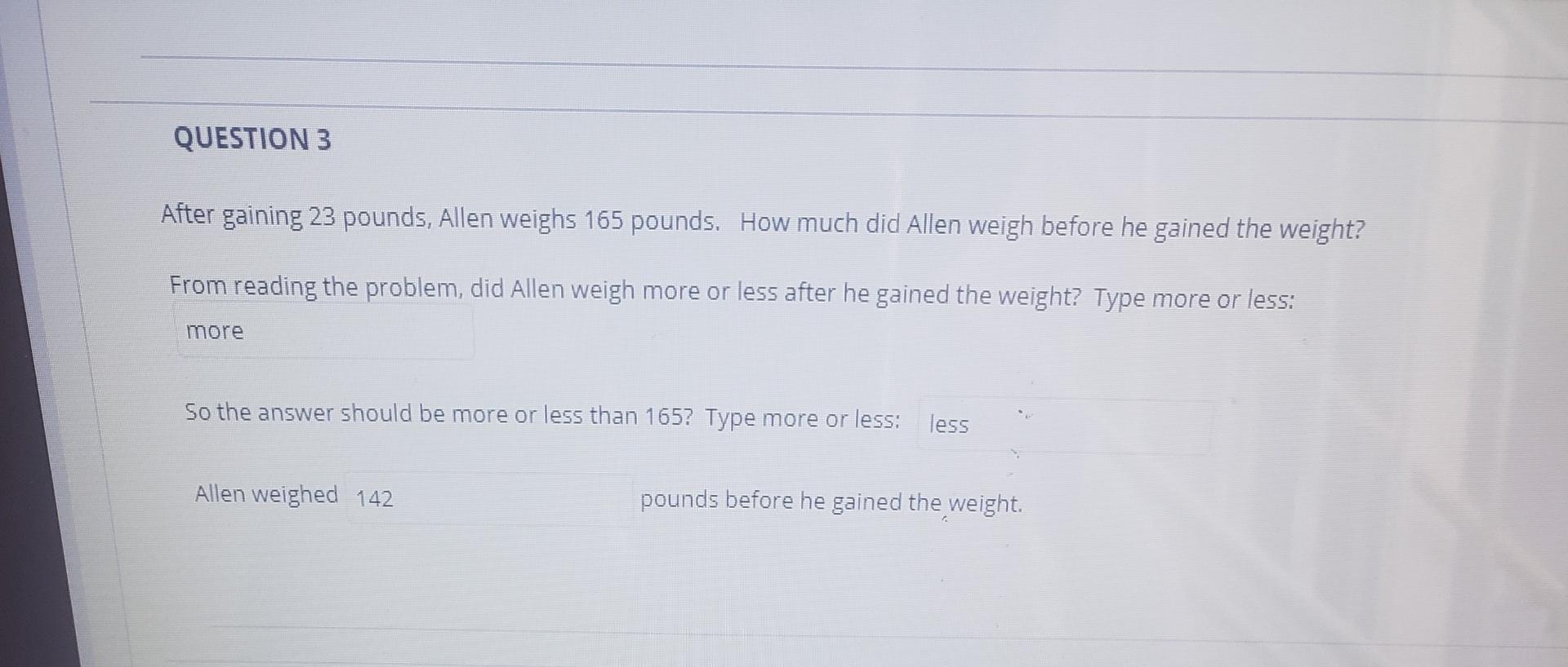 Solved QUESTION 3 After gaining 23 pounds, Allen weighs 165