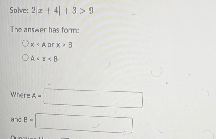 Solved Solve 2∣x+4∣+3>9 The answer has form x