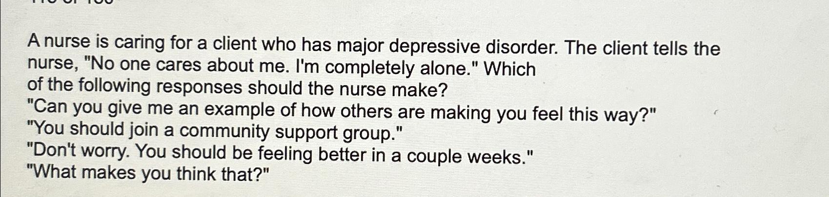 Solved A nurse is caring for a client who has major | Chegg.com