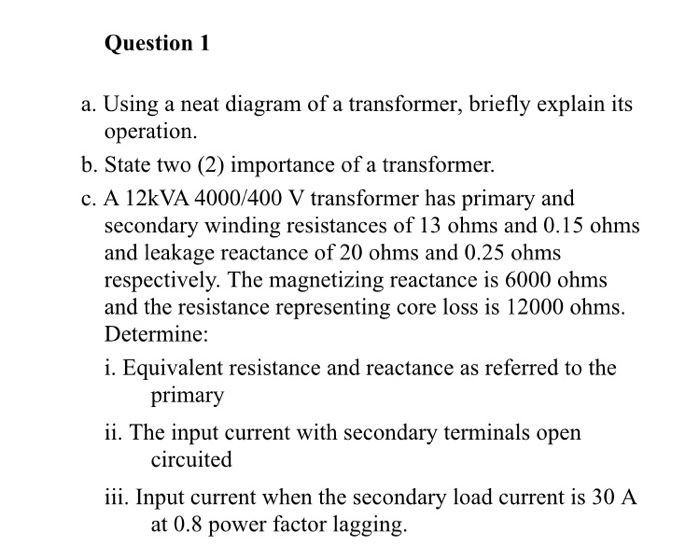 Solved Question 1 a. Using a neat diagram of a transformer, | Chegg.com