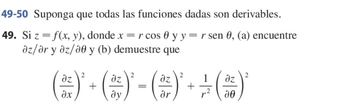 49-50 Suponga que todas las funciones dadas son derivables. 49. Si \( z=f(x, y) \), donde \( x=r \cos \theta \) y \( y=r \ope