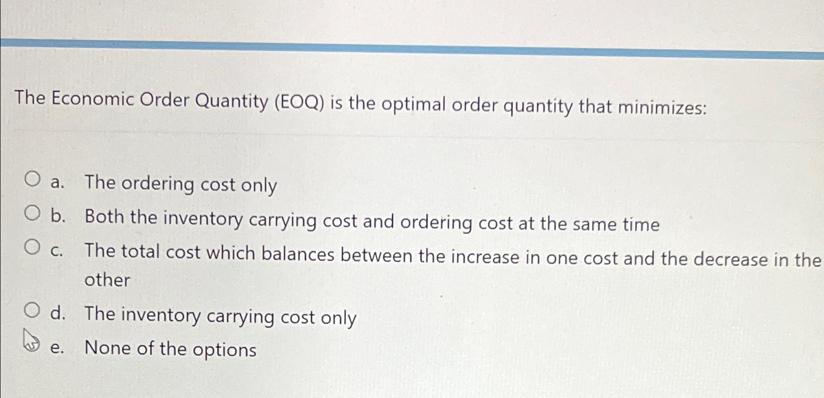 Solved The Economic Order Quantity (EOQ) ﻿is the optimal | Chegg.com