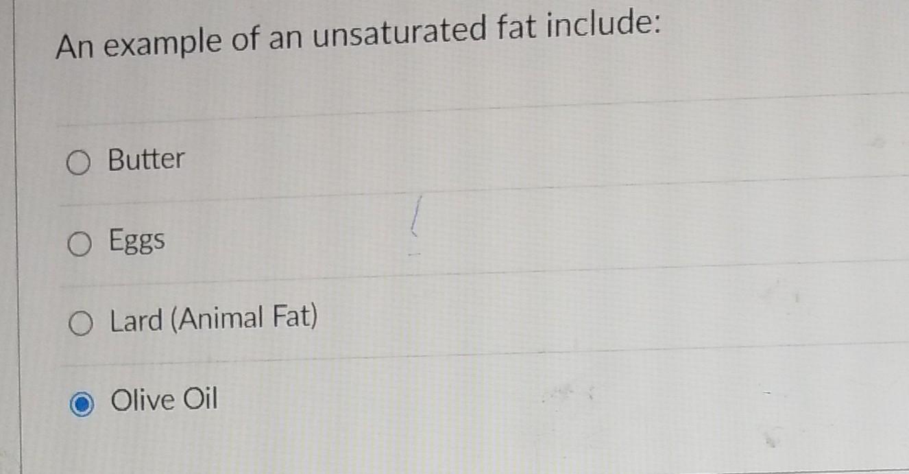 Solved An example of an unsaturated fat include: Butter Eggs 