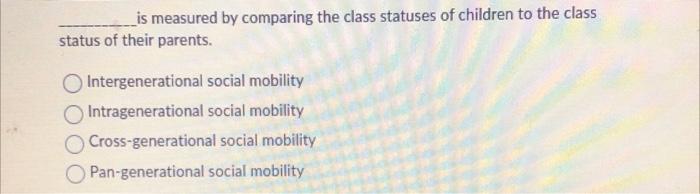 is measured by comparing the class statuses of | Chegg.com