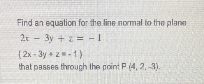 Solved Find an equation for the line normal to the plane | Chegg.com