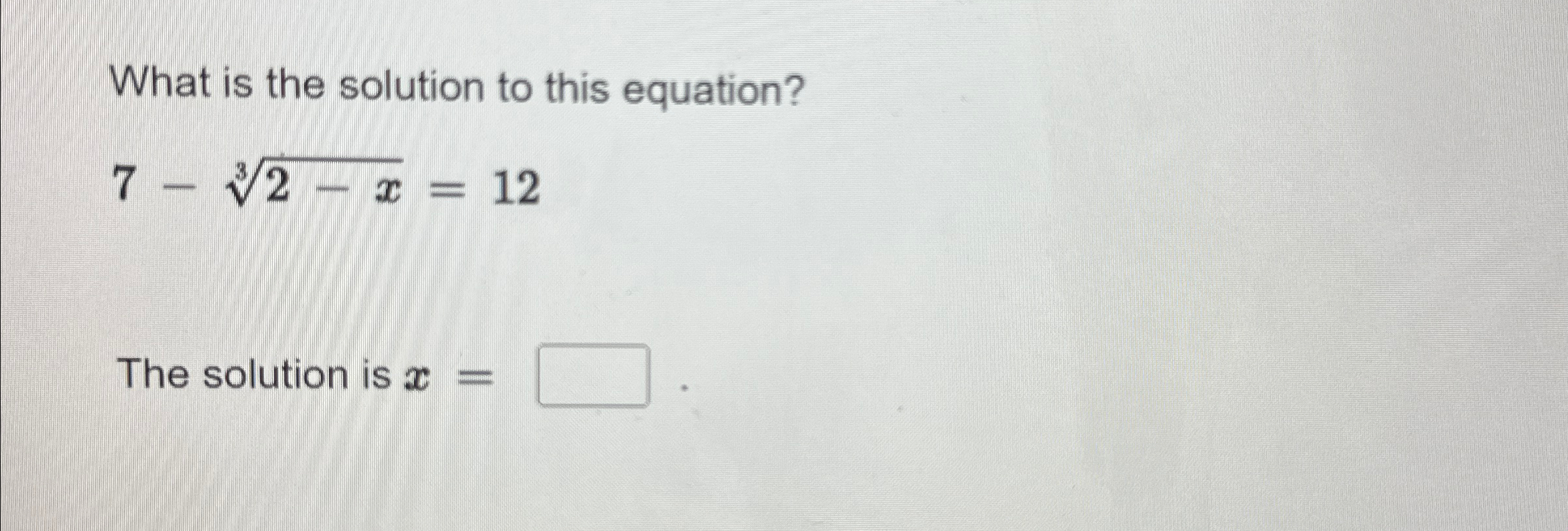 the solution of the equation x 3 2 7 is