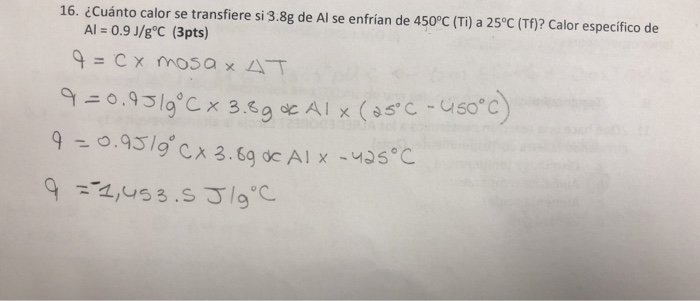 Solved 16 Cuanto Calor Se Transfiere Si 3 8g De Al Se E Chegg Com