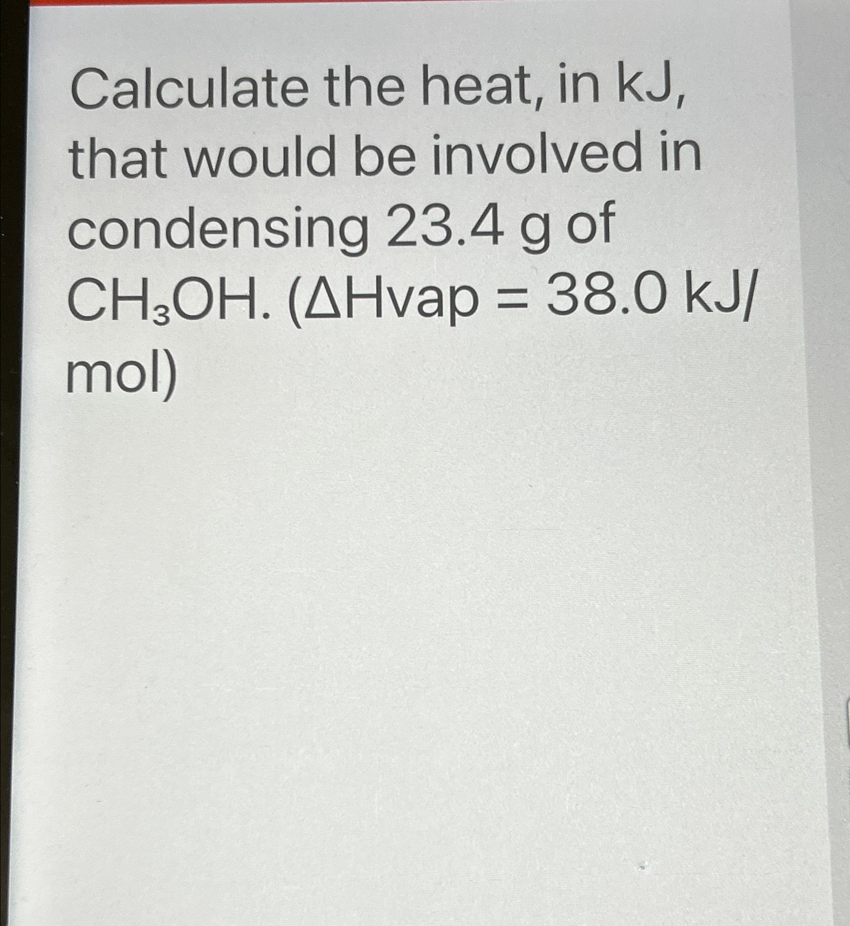 Solved Calculate The Heat In Kj That Would Be Involved In Chegg Com