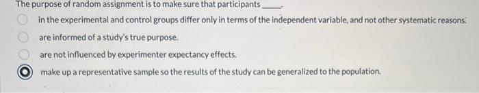 Solved The purpose of random assignment is to make sure that | Chegg.com