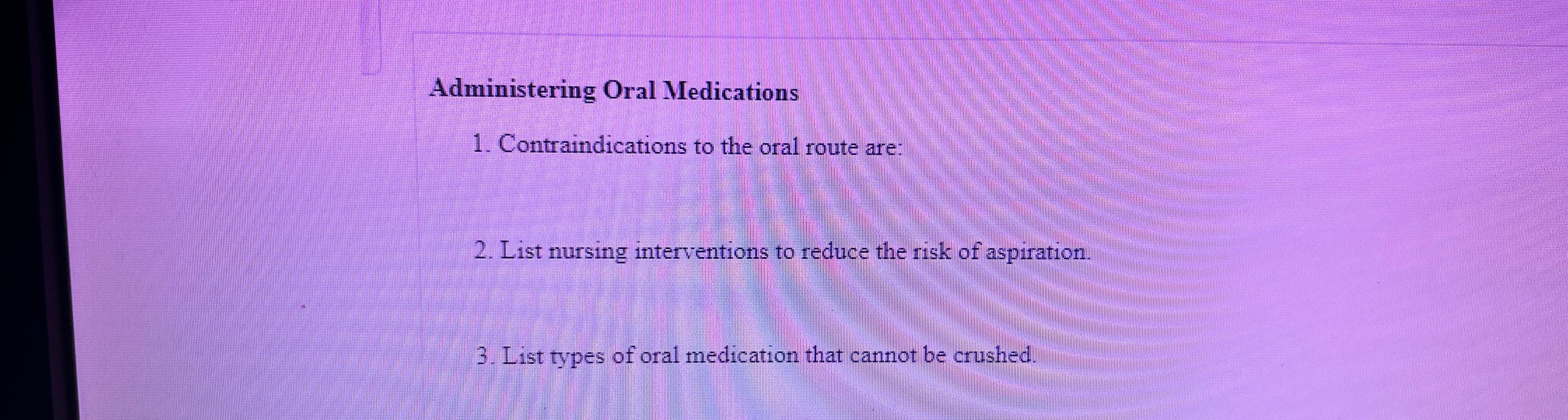 Solved Administering Oral MedicationsContraindications to