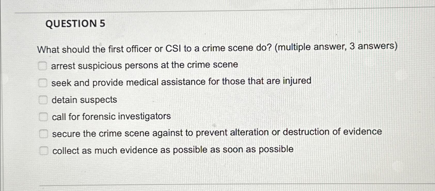 Solved QUESTION 5What should the first officer or CSI to a | Chegg.com