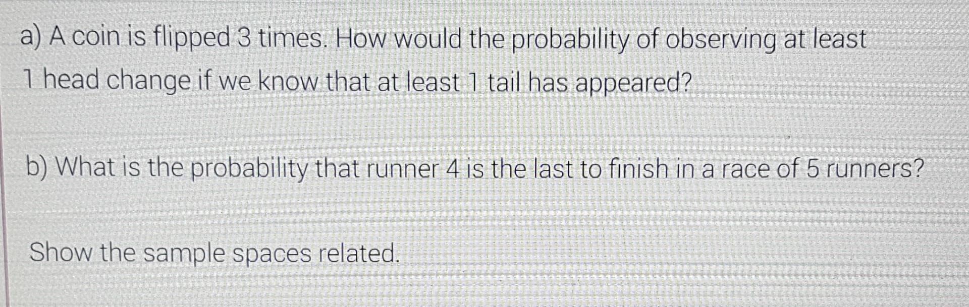 Solved A) A Coin Is Flipped 3 Times. How Would The | Chegg.com