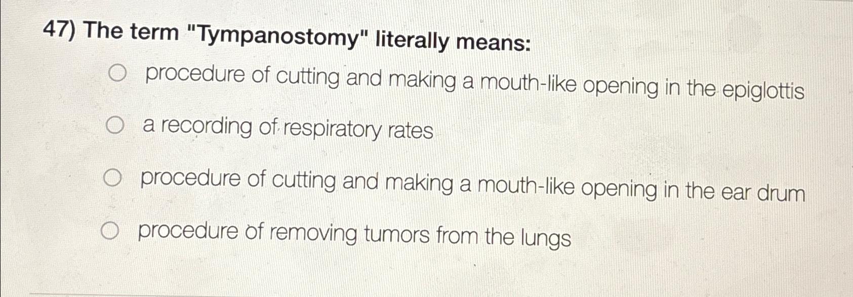 Solved The term "Tympanostomy" literally meansprocedure of