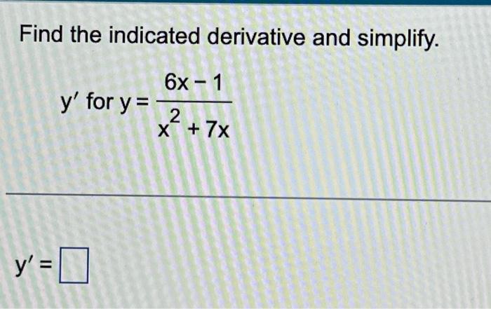 Solved Find the indicated derivative and simplify. 6x - 1 2 | Chegg.com