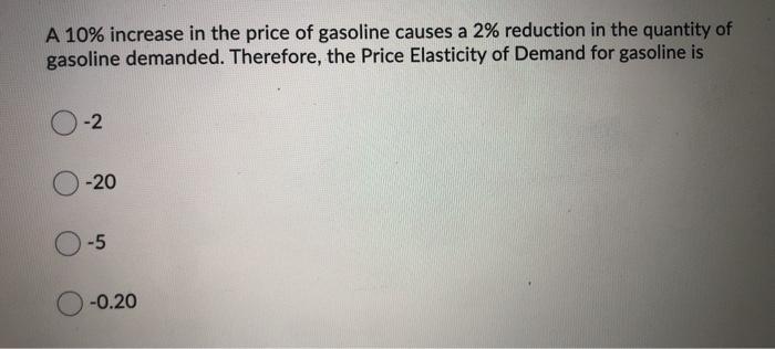 Solved A 10% increase in the price of gasoline causes a 2% | Chegg.com