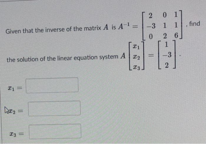 Solved 2 1-3 find Given that the inverse of the matrix A is | Chegg.com