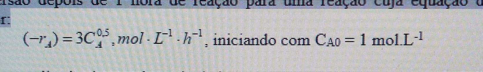 de Tedy pod Wiede 1 (-1)=3005.mol-1-1-1-1, iniciando com CA0 = 1 mol.L-