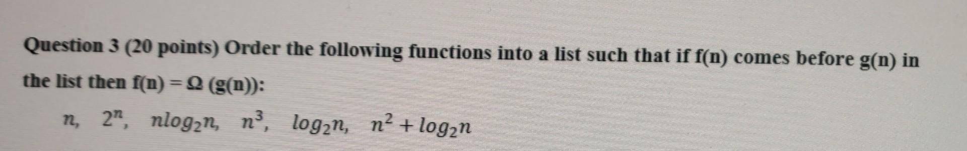 Solved Question 3 (20 points) Order the following functions | Chegg.com