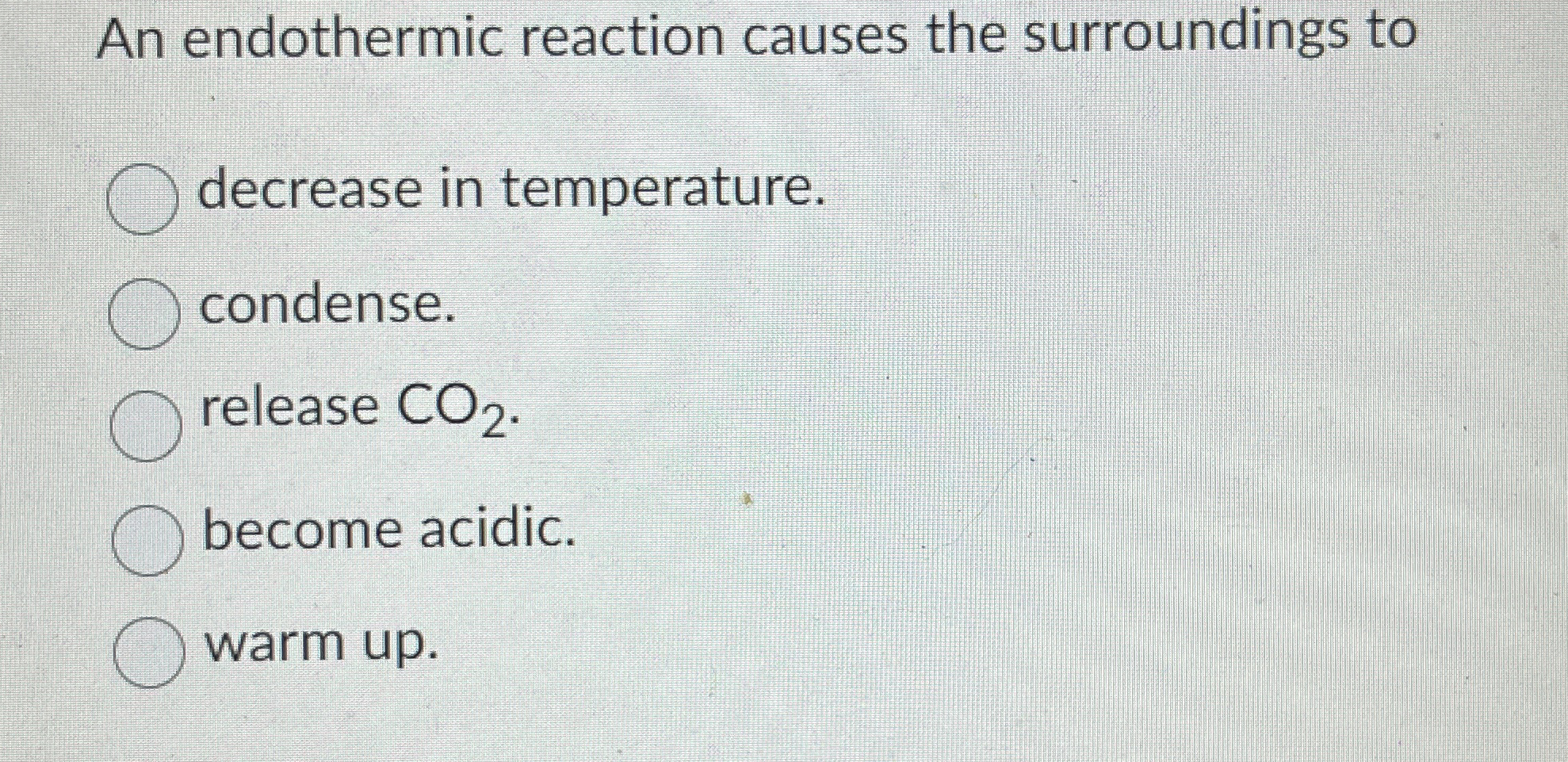 Solved An endothermic reaction causes the surroundings