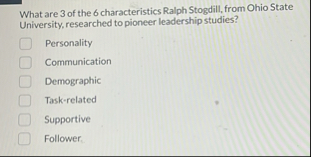 Solved What are 3 ﻿of the 6 ﻿characteristics Ralph Stogdill, | Chegg.com